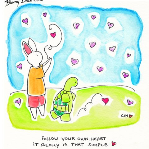 Follow your own heart it really is that simple