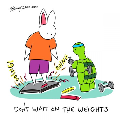 Don’t wait on the weights